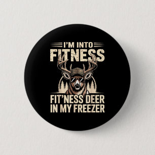 Im Into Fitness Fit'ness My Deer Zer Funny Hunting Button