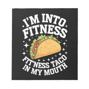 I'm Into Fitness Fitness Taco In My Mouth Funny Gy Notepad