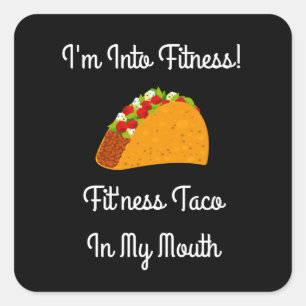 I'm Into Fitness Fit'ness Taco In My Mouth Square Sticker