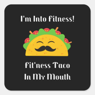 I'm Into Fitness Fit'ness Taco In My Mouth Square Sticker