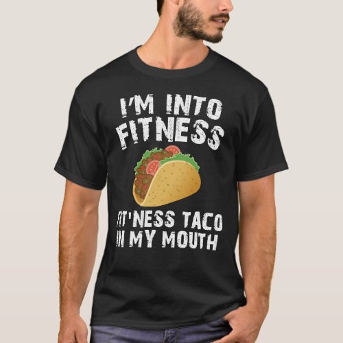 im into fitness fitness taco in my mouth T_Shirt