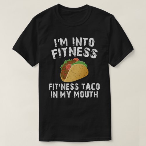 IM INTO FITNESS Fitness Taco In My Mouth T_Shirt