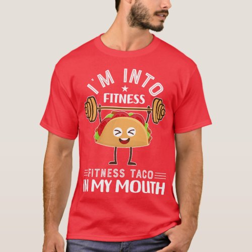 Im Into Fitness Fitness Taco Into Mouth Cinco De M T_Shirt