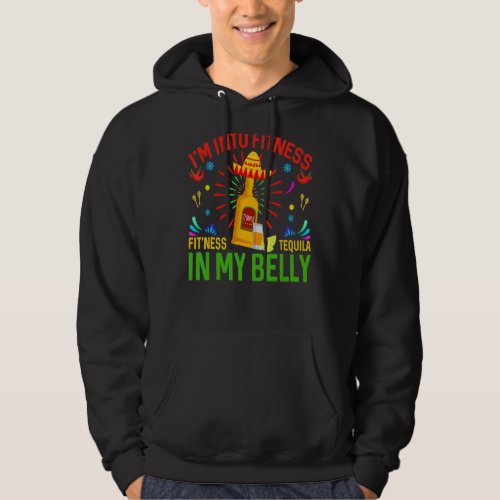 Im Into Fitness Fitness Tequila In My Belly Cinco Hoodie