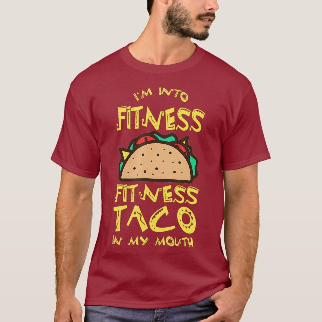 Im Into Fitness Funny Taco  Junk Food Gym T-Shirt (Front)