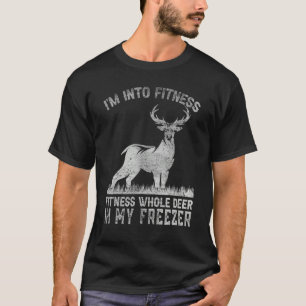 I'm Into Fitness Joke Deer Hunting for Hunter 1 T-Shirt