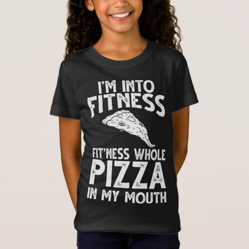 Im Into Fitness Pizza In My Mouth Gym Workout Exer T_Shirt