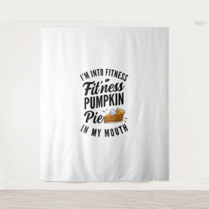 I'm Into Fitness Pumpkin Pie In My Mouth Funny Tha Tapestry