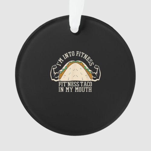 Im Into Fitness Taco Funny Gym Mexican Food Lover Ornament