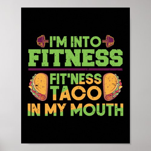 Im Into Fitness Taco In My Mouth Funny Workout Gym Poster