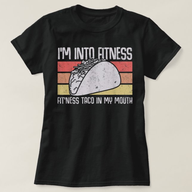 I'm into Fitness Taco in My Mouth men womens youth T-Shirt (Design Front)