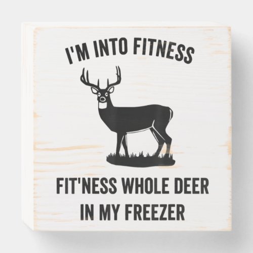 Im Into Ness Deer Hunting Hunters Wooden Box Sign