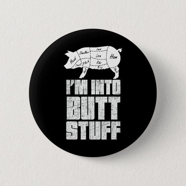 I'm Into Pork Butt Stuff - Funny Bbq Grilling Smok Button (Front)
