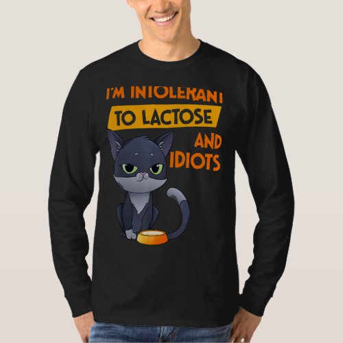 Im Intolerant To Lactose And Idiots  Cat T_Shirt