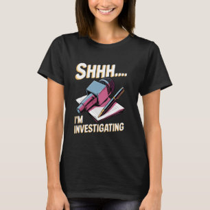 I'm Investigating Journalists Anchor Writer Media  T-Shirt