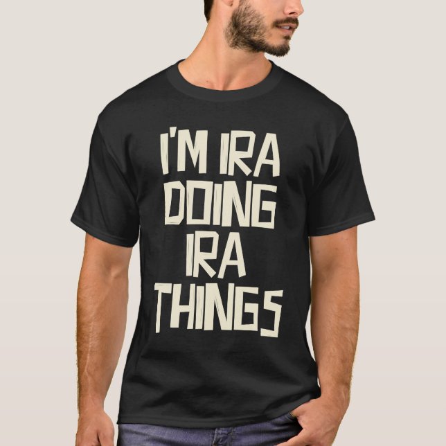 I'm Ira doing Ira things T-Shirt (Front)
