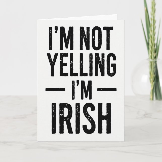Im Irish Not Yelling Funny Card (Front)