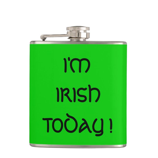 I'M IRISH TODAY ! HIP FLASK (Front)