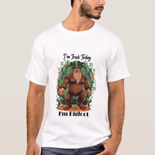 Im Irish Today Im Bigfoot T_Shirt