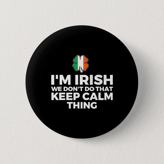 I'm Irish We Don't Do That Keep Calm Thing Button (Front)