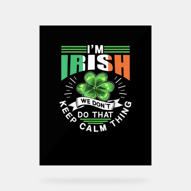 I'm Irish We Dont Do That Keep Calm Thing Leprecha Acrylic Sign (Front)