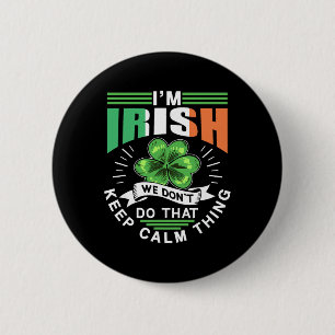 I'm Irish We Dont Do That Keep Calm Thing Leprecha Button