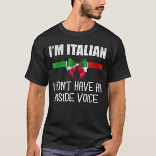 I'm Italian I Don't Have An Inside Voice Italian M T-Shirt