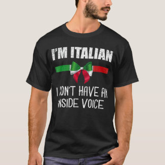 I'm Italian I Don't Have An Inside Voice Italian M T-Shirt
