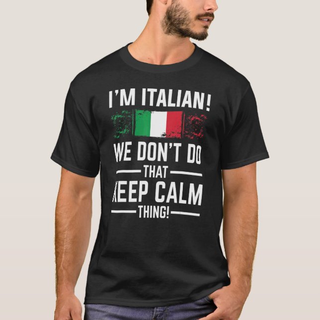 I'm Italian We Don't Do That Keep Calm Thing  Ital T-Shirt (Front)