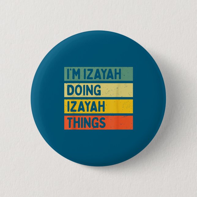 I'm Izayah Doing Izayah Things Funny D Quote  Button (Front)