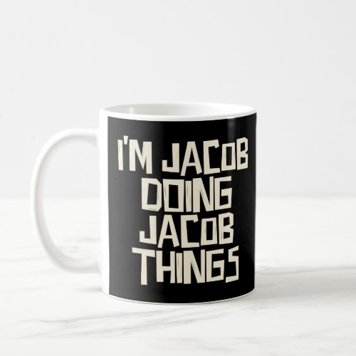 Im Jacob doing Jacob things  Coffee Mug