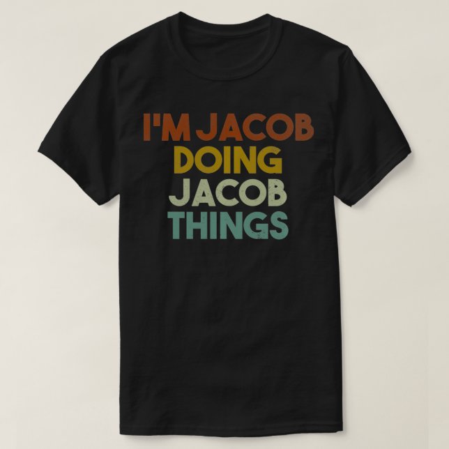 I'm Jacob Doing Jacob Things Funny First Name Jaco T-Shirt (Design Front)