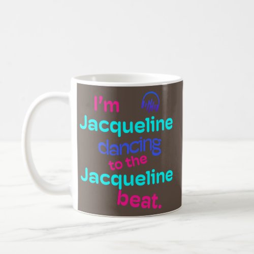 Im Jacqueline Dancing to the Jacqueline Beats Coffee Mug
