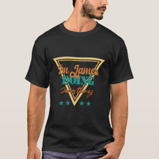 I'M James Doing James Things T-Shirt
