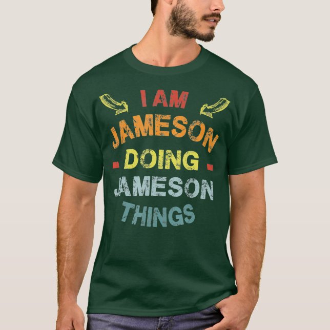 Im Jameson Doing Jameson Things Cool Funny Gift T-Shirt (Front)