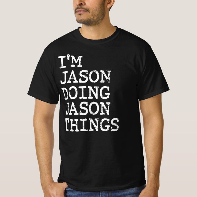 I'm Jason doing Jason things T-Shirt (Front)