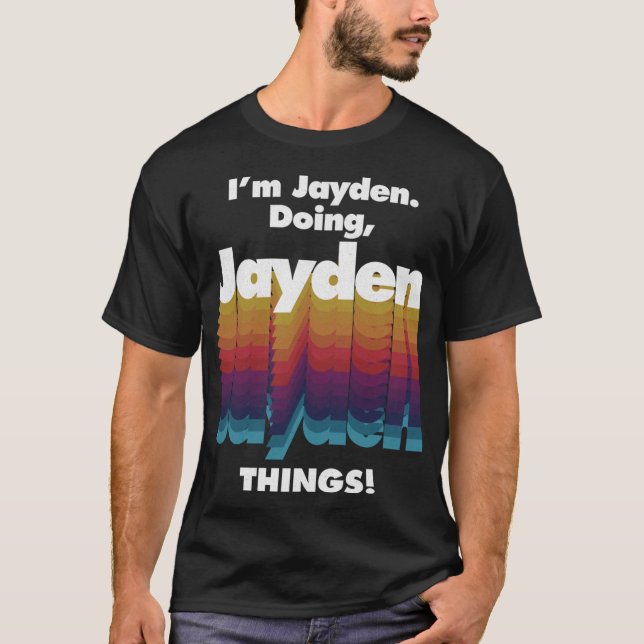 I'm Jayden Doing Jayden Things Funny Birthday Name T-Shirt (Front)