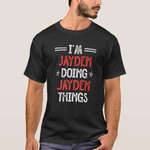 I'm Jayden Doing Jayden Things Name Humor Nicknam T-Shirt