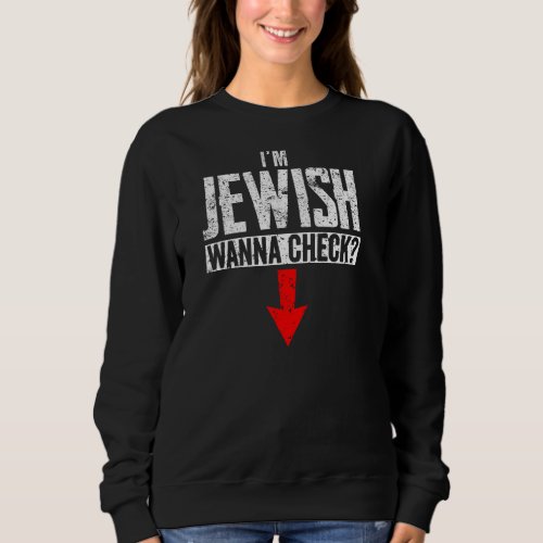 Im Jewish Wanna Check Hebrew Hanukkah Passover Br Sweatshirt