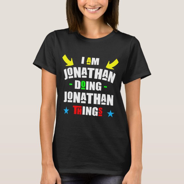 I'm Jonathan Doing Jonathan Things Cool Funny T-Shirt (Front)