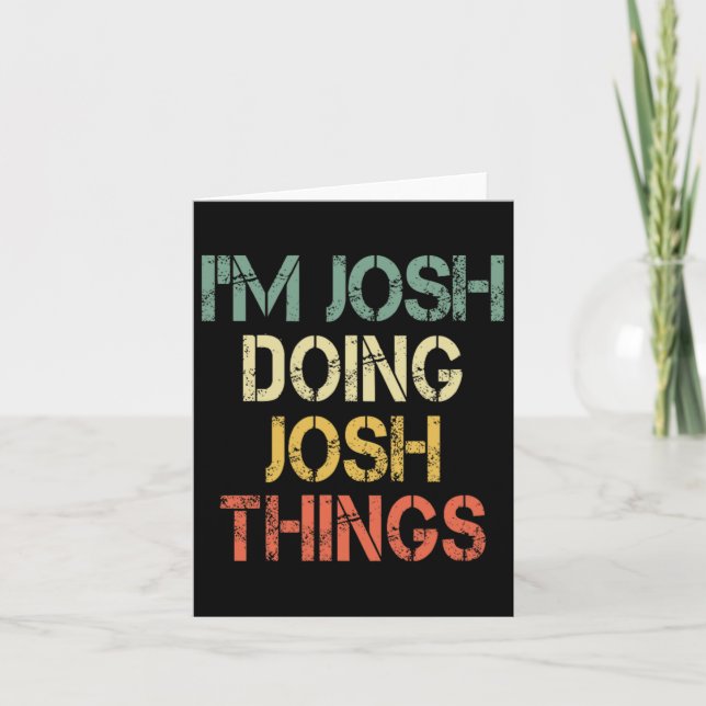 I'm Josh Doing Josh Things Funny Christmas Birthda Card (Front)