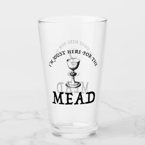 Im Joust Here For The Mead Glass