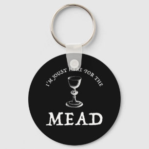 I'm Joust Here For The Mead Keychain