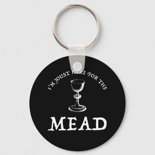 Im Joust Here For The Mead Keychain