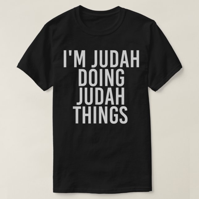 I'M JUDAH DOING JUDAH THINGS Name Funny Birthday G T-Shirt (Design Front)