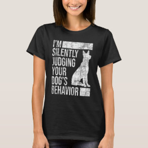 I'm Judging Your Dog's Behavior - Dog Lover Animal T-Shirt