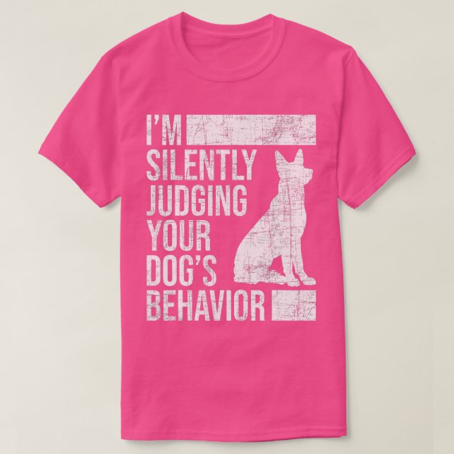 Im Judging Your Dogs Behavior  Dog Lover Animal Wh T-Shirt (Design Front)