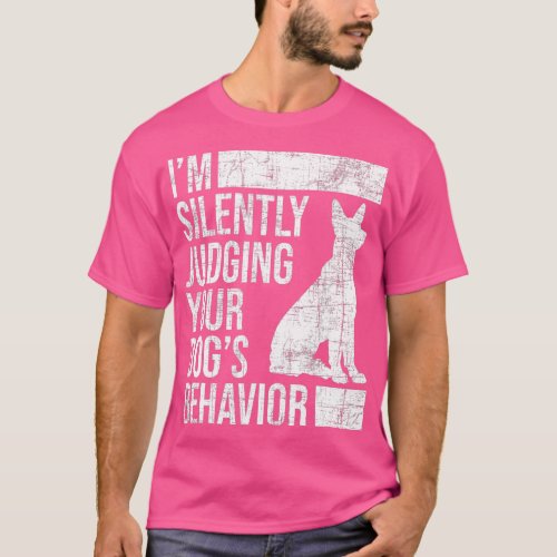 Im Judging Your Dogs Behavior  Dog Lover Animal Wh T_Shirt
