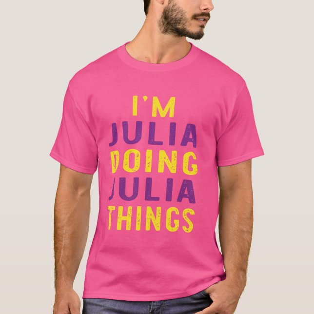 I'm Julia doing Julia things T-Shirt (Front)