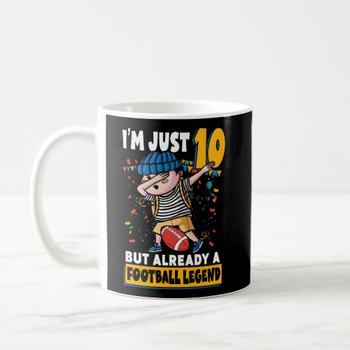IM Just 10 But Already A Football Legend 10Th Coffee Mug
